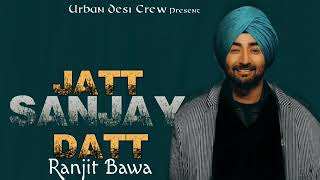 Jatt Sanjay Dutt | Ranjit Bawa ( Official Video ) | Latest Punjabi new song 2019