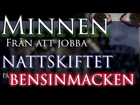 [Creepypasta] - Minnen Från Att Jobba Nattskiftet På Bensinmacken