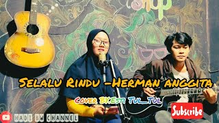 Download lagu SELALU RINDU COVER ESTI TUL TUL mp3 Download lagu SELALU RINDU COVER ESTI TUL TUL mp3