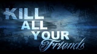 Kill All Your Friends - All&#39;s well that ends well