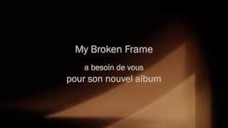 Soutenez My Broken Frame sur KissKissBankBank