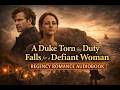 The Duke and the Dissenter-A Duke Falls for a Defiant Woman | A Regency Romance Audiobook Love Tale