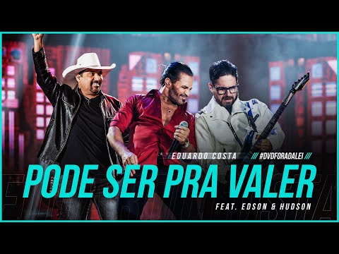 PODE SER PRA VALER | Eduardo Costa feat. Edson & Hudson  (Clipe Oficial) #ForaDaLei