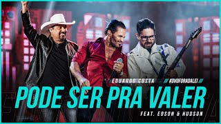 Ouvir PODE SER PRA VALER | Eduardo Costa feat. Edson & Hudson