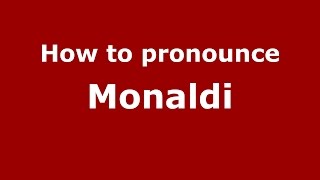 How to pronounce Monaldi