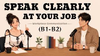 How to Express Your Ideas Clearly in Office Meetings | Workplace Communication | English Podcast