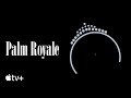 Palm Royale — Opening Title Sequence | Apple TV+