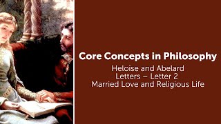 Heloise and Abelard, Letters | Letter 2: Married Love And Religious Life | Philosophy Core Concepts