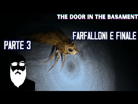 HORROR WEEK Martedì - Finale con i Farfalloni - The door in the basement PT3 #SettimanaHorror