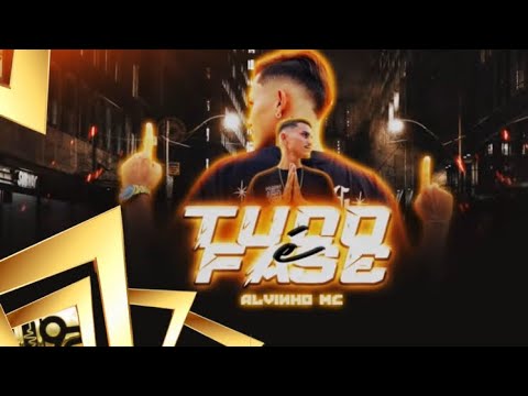 TUDO É FASE - ALVINHO MC