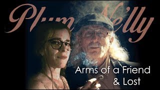 Plum Nelly - Arms of a Friend and Lost