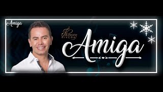 Amiga - Jhonny Rivera (Letra)