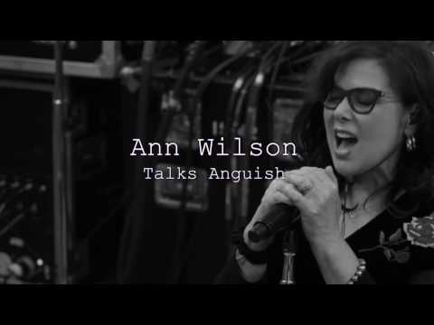 Ann Wilson Talks Anguish