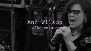 Ann Wilson Talks Anguish