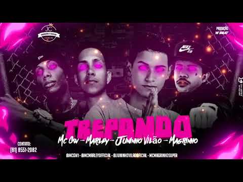 MC GW. MARLEY. JUNINHO VILÃO. MAGRINHO. TREPANDO  MÚSICA NOVA