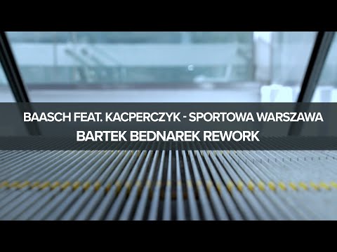 Baasch feat. Kacperczyk - Sportowa Warszawa / BEDNAREK REWORK