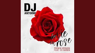 La vie en rose (DJ Antoine vs Mad Mark 2K17 French Extended Mix)