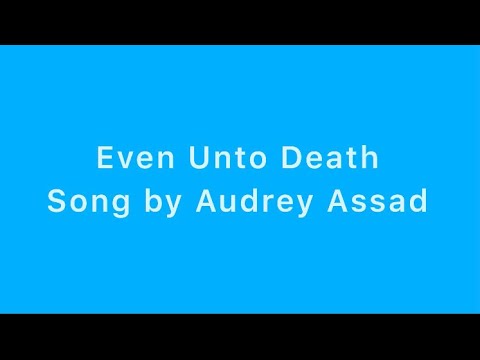 Even unto death by Audrey Assad lyrics video