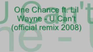 One Chance ft. Lil Wayne - U Can&#39;t (official remix 2008)