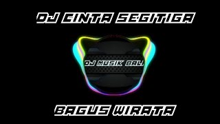 Download lagu DJ CINTA SEGITIGA ( BAGUS WIRATA ) mp3