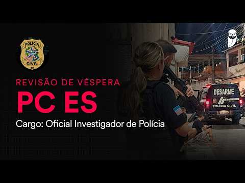 Revisão de Véspera PC ES – Oficial Investigador de Polícia
