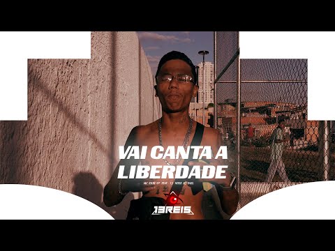 VAI CANTAR A LIBERDADE - MC Erik SP (13 Reis) Video Clipe