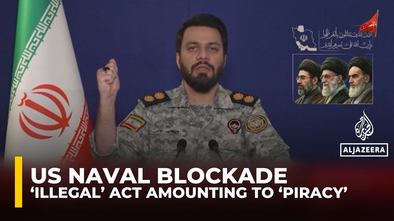 Iran’s armed forces say US blockade on Gulf ports ‘illegal, ‘act of piracy’