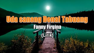 Download lagu Uda Sanang Denai Tabuang - Fanny Firgina (lirik🎵) mp3 Download lagu Uda Sanang Denai Tabuang - Fanny Firgina (lirik🎵) mp3