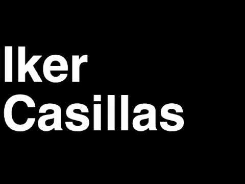How to Pronounce Iker Casillas Real Madrid CF Football Goal Penalty Kick Yellow Red Card Injury
