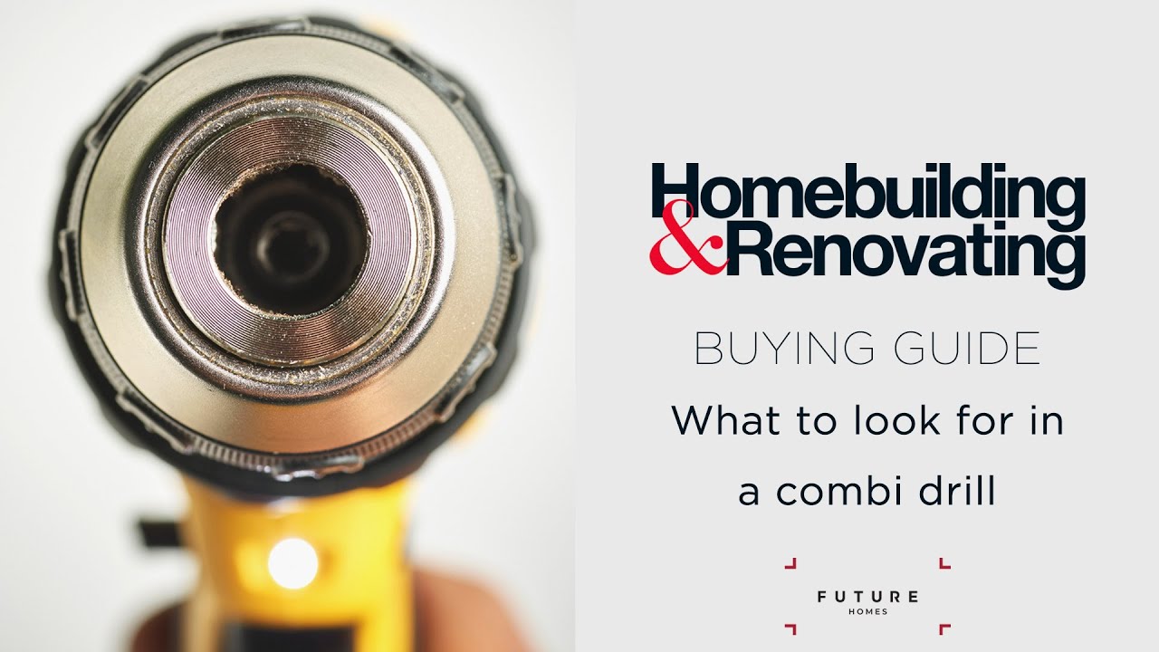 Buy The Best Combi Drill | TOOLS | Homebuilding - YouTube