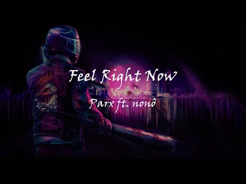 Feel Right Now - Parx ft. nonô  | Tik Tok Trending BGM| 抖音热门BGM