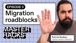 Episode 3: Master hacks: Tackling migration roadblocks
