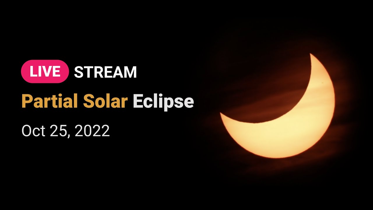 LIVE: Partial Solar Eclipse - October 25, 2022 - YouTube