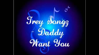 Trey Songz - Daddy Want You
