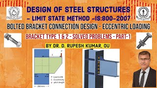 DSS14|Design of Steel Structures|BoltedBracketConnectionDesign| EccentricLoading|Type1&2|Problems-P1