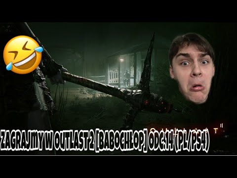 Zagrajmy w Outlast 2 [Babochłop] Odc.14 (PL/PS4)