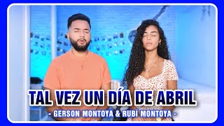TAL VEZ UN DÍA DE ABRIL (cover | Alegría Losada) || GERSON MONTOYA &amp; RUBÍ MONTOYA