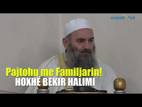 Pajtohu me Familjarin! - Hoxhë Bekir Halimi