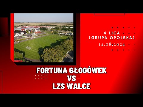4 LIGA: FORTUNA GŁOGÓWEK - LZS WALCE (SKRÓT MECZU)