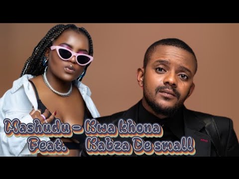 Mashudu - Kwa khona Feat. Tyler ICU & SjavasdaDeeJay