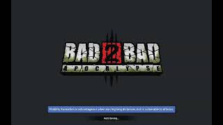 BAD 2 BAD Apocalypse (fun solo mission)