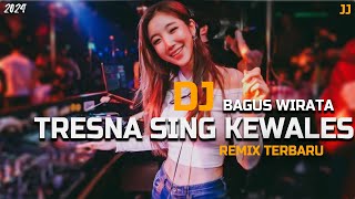 Download lagu DJ REMIX ! TRESNA SING KEWALES - BAGUS WIRATA TERBARU mp3