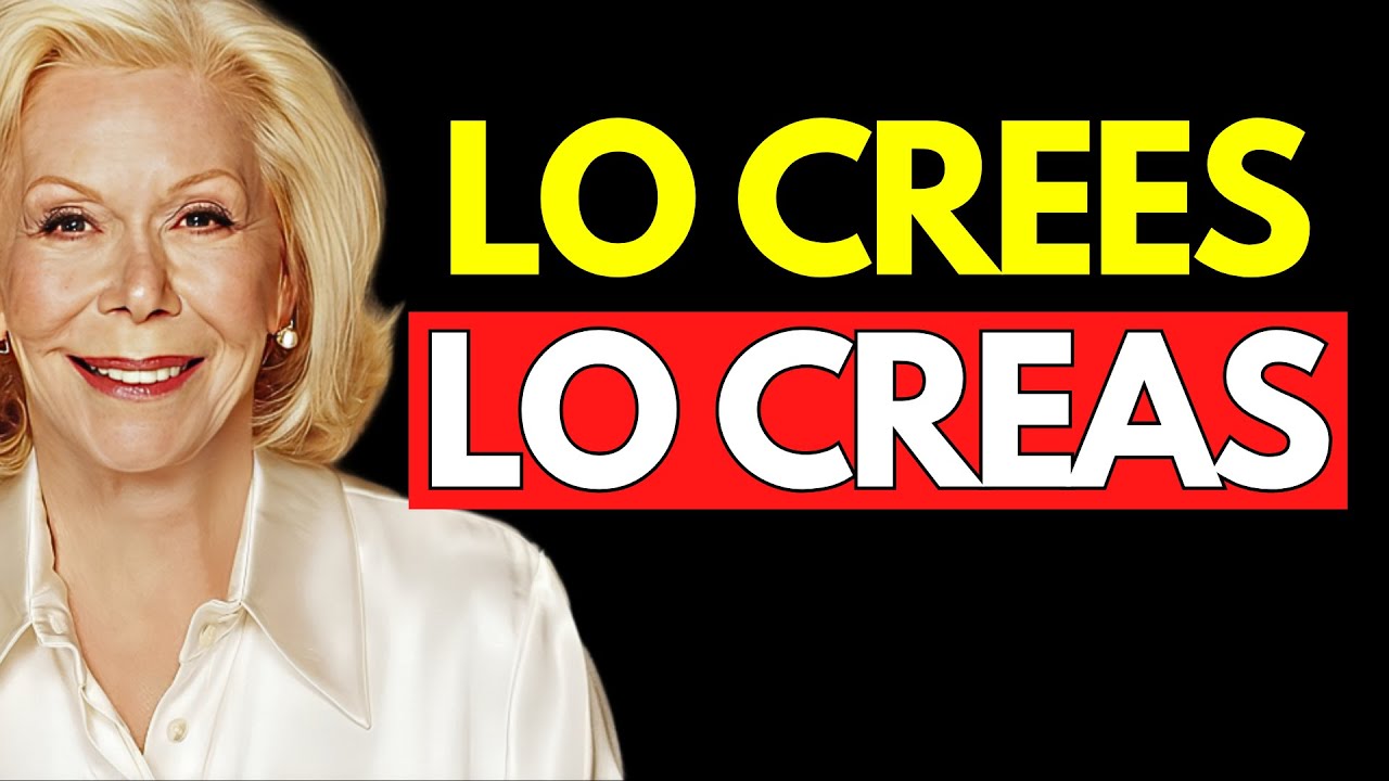 LO CREES, LO CREAS | Así TRANSFORMAS tu REALIDAD - Louise Hay