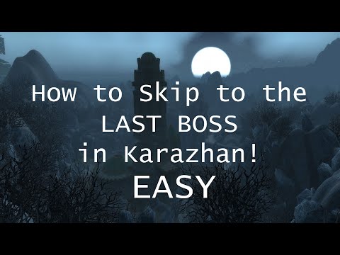 How to Skip To Karazhan's LAST BOSS! (Fixed :/ )