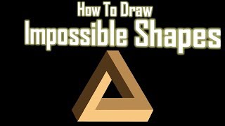 How To Draw Impossible Shapes