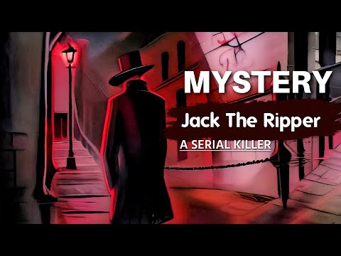 Jack the Ripper: The Infamous Serial Killer of Victorian London !