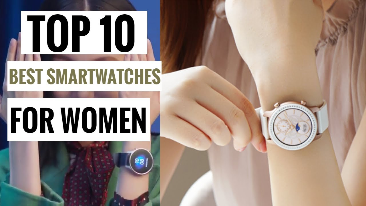 Top 10 Best Smartwatches For Women 2021