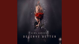 Deserve Better