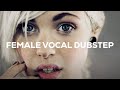 Best Female Vocal Dubstep - November Mix ...