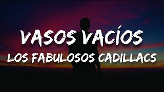 Los Fabulosos Cadillacs - Vasos Vacíos (Letra)